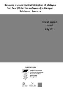 Resource Use and Habitat Utilization of Malayan Sun Bear (Helarctos malayanus) in Harapan Rainforest, Sumatra End of project report