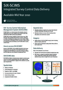 SIX-SCIMS Integrated Survey Control Data Delivery Available Mid Year 2010 SIX- Survey Control Information Management System (SIX-SCIMS)