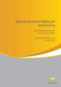 Kabel Deutschland Holding AG Unterföhring Jahresﬁnanzbericht gemäß