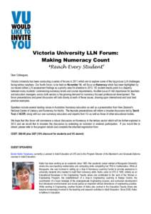 Victoria University LLN Forum: Making Numeracy Count ‘Reach Every Student’ Dear Colleagues, Victoria University has been conducting a series of forums in 2011 which aim to explore some of the big picture LLN challeng