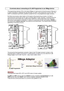 Comments about connecting an E-LAB Programmer to an XMega device The programming interface (PDI) of the Atmel XMegas is a fast synchron bit-serial protocol. Because it is nearly impossible to implement this with bit-bang