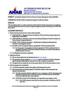 ACCREDITATION RULE 40 Issue Date: Implementation Date: Supersedes: Accreditation Rule 52, SUBJECT: Accreditation Program for Private Security Company Management Systems (PSCMS) APPLIES TO