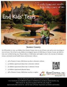 End Kids’ Tears  Sumter County As of December 31, 2014, 44 children from Sumter County were in out-of-home care and 32 were receiving services in-home. Out of,,064 children) investigated reports of child abuse i