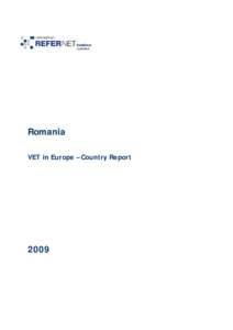 Romania VET in Europe – Country Report 2009  This country report is part of a series of reports on vocational education and training