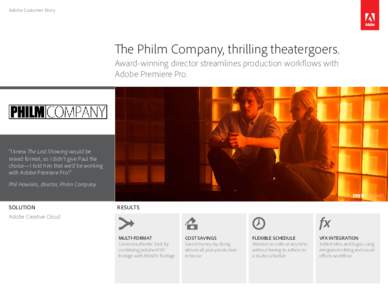 Adobe Customer Story  The Philm Company, thrilling theatergoers. Award-winning director streamlines production workflows with Adobe Premiere Pro.