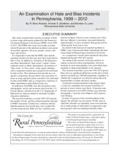 An Examination of Hate and Bias Incidents in Pennsylvania, 1999 – 2012 By: R. Barry Ruback, Andrew S. Gladfelter, and Brendan G. Lantz Pennsylvania State University March 2015