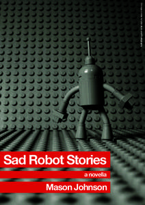 Chicago Center for Literature and Photography  Sad Robot Stories a novella