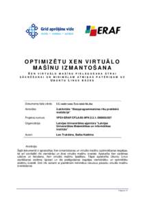 OPTIMIZĒTU XEN VIRTUĀLO MAŠĪNU IZMANTOŠANA XEN VIRTUĀLO MAŠĪNU PIELĀGOŠANA ĀTRAI S Ā K N Ē Š A N A I U N M I N I M Ā L A M A T M I ĥ A S P A T Ē R I ĥ AM UBUNTU LINUX BĀZES