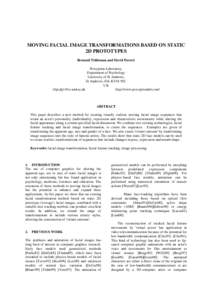 MOVING FACIAL IMAGE TRANSFORMATIONS BASED ON STATIC 2D PROTOTYPES Bernard Tiddeman and David Perrett Perception Laboratory, Department of Psychology University of St Andrews,