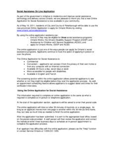 Social Assistance On Line Application As part of the government’s initiative to modernize and improve social assistance technology and delivery across Ontario, we are pleased to inform you that a new Online Application