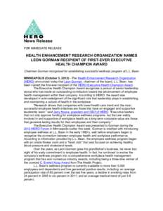 News Release FOR IMMEDIATE RELEASE HEALTH ENHANCEMENT RESEARCH ORGANIZATION NAMES LEON GORMAN RECIPIENT OF FIRST-EVER EXECUTIVE HEALTH CHAMPION AWARD