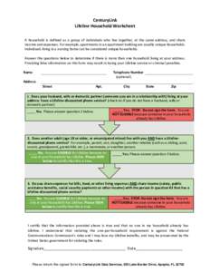 CenturyLink Lifeline Household Worksheet A household is defined as a group of individuals who live together, at the same address, and share income and expenses. For example, apartments in an apartment building are usuall