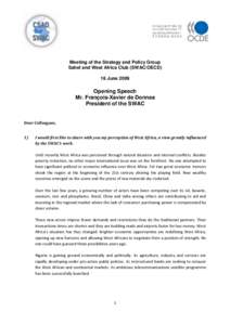 Meeting of the Strategy and Policy Group Sahel and West Africa Club (SWAC/OECD) 18 June 2009 Opening Speech Mr. François-Xavier de Donnea