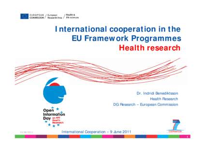 International cooperation in the EU Framework Programmes Health research Dr. Indridi Benediktsson Health Research