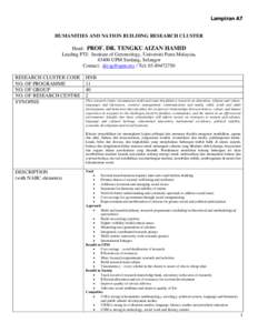 Lampiran A7  HUMANITIES AND NATION BUILDING RESEARCH CLUSTER Head: PROF. DR. TENGKU AIZAN HAMID Leading PTJ: Institute of Gerontology, Universiti Putra Malaysia, 43400 UPM Serdang, Selangor