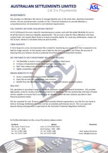 INVESTMENTS ASL provides our Members the means to manage liquidity and, at the same time, maximise investment returns. ASL has partnered with a number of Tier 1 Financial Institutions to provide Members a comprehensive l