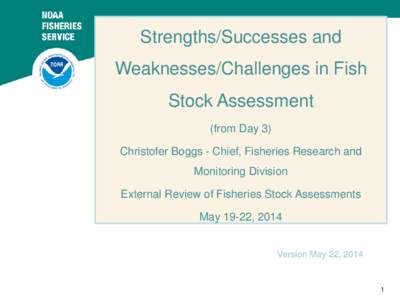 Strengths/Successes and Weaknesses/Challenges in Fish Stock Assessment (from Day 3) Christofer Boggs - Chief, Fisheries Research and