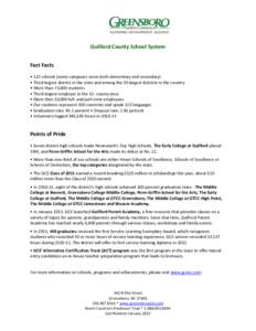 Guilford County School System Fast Facts • 122 schools (some campuses serve both elementary and secondary) • Third largest district in the state and among the 50 largest districts in the country • More than 73,000 