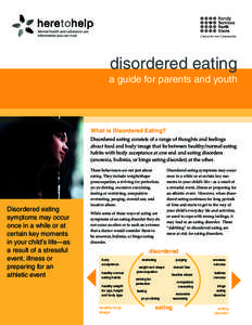 disordered eating a guide for parents and youth What is Disordered Eating? Disordered eating consists of a range of thoughts and feelings about food and body image that lie between healthy/normal eating