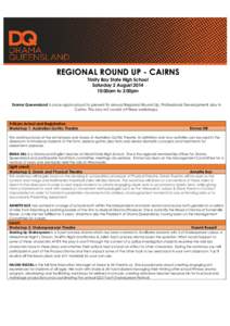 REGIONAL ROUND UP - CAIRNS Trinity Bay State High School Saturday 2 August[removed]:00am to 3:00pm Drama Queensland is once again proud to present its annual Regional Round Up, Professional Development day in Cairns. This