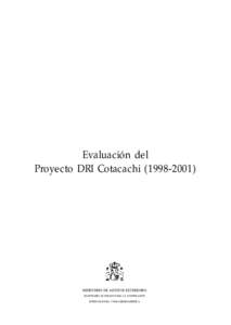 Evaluación del Proyecto DRI Cotacachi[removed]MINISTERIO DE ASUNTOS EXTERIORES SECRETARÍA DE ESTADO PARA LA COOPERACIÓN INTERNACIONAL Y PARA IBEROAMÉRICA