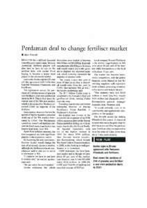 Perdaman deal to change fertiliser market ■ Mark Pownall Australian urea market is between 600,000tpa and 800,000tpa. It already manufactures 280,000tpa in Brisbane and would expect the Collie product to displace the i