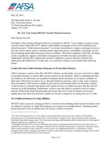 May 28, 2013 The Honorable James L. Seward New York State Senate 172 State Street Room 430, Capitol Albany, NY[removed]Re: New York Senate Bill[removed]Lender-Placed Insurance)