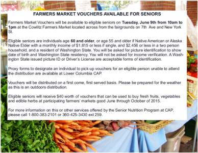 FARMERS MARKET VOUCHERS AVAILABLE FOR SENIORS Farmers Market Vouchers will be available to eligible seniors on Tuesday, June 9th from 10am to 1pm at the Cowlitz Farmers Market located across from the fairgrounds on 7th A