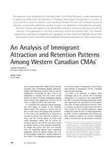 The experience with immigration of mid-sized cities in the Prairie Provinces is under-explored and is expected to differ from the experience of Canada’s three largest metropolises in a variety of ways and for a variety