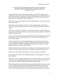 Approved as presented. DAVIS MOUNTAINS PROPERTY OWNERS ASSOCIATION, INC. BOARD OF DIRECTOR’S MONTHLY MEETING MINUTES AUGUST 14, 2010  President Bob Newman called the meeting to order at 2:05 PM. The eligibility of the