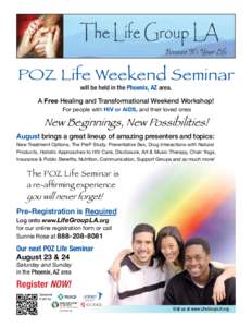 POZ Life Weekend Seminar will be held in the Phoenix, AZ area. A Free Healing and Transformational Weekend Workshop! For people with HIV or AIDS, and their loved ones