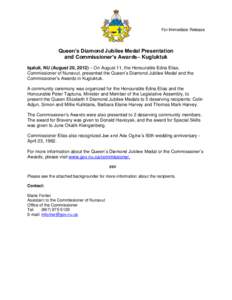 For Immediate Release  Queen’s Diamond Jubilee Medal Presentation and Commissioner’s Awards– Kugluktuk Iqaluit, NU (August 20, 2012) – On August 11, the Honourable Edna Elias, Commissioner of Nunavut, presented t