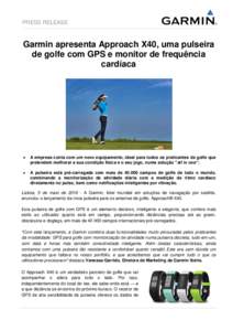 PRESS RELEASE  Garmin apresenta Approach X40, uma pulseira de golfe com GPS e monitor de frequência cardíaca