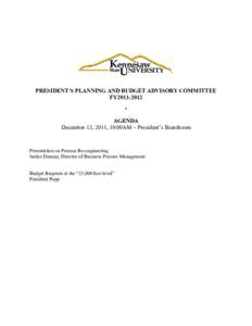 PRESIDENT’S PLANNING AND BUDGET ADVISORY COMMITTEE FY2011-2012 * AGENDA December 12, 2011, 10:00AM – President’s Boardroom