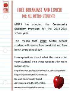 Free BREAKFAST AND LUNCH! For All Metro Students MNPS has adopted the Community Eligibility Provision for theschool year. This means that every Metro school