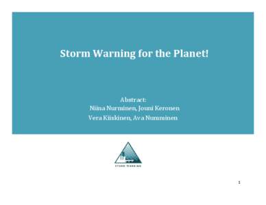 Storm Warning for the Planet!  Abstract: Niina Nurminen, Jouni Keronen Vera Kiiskinen, Ava Numminen