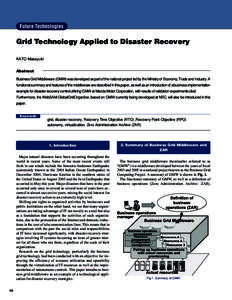 Future Technologies  Grid Technology Applied to Disaster Recovery KATO Masayuki Abstract Business Grid Middleware (GMW) was developed as part of the national project led by the Ministry of Economy, Trade and Industry. A