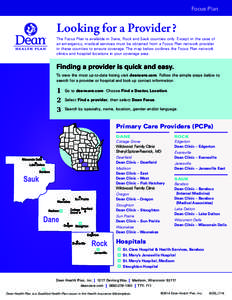Focus Plan  Looking for a Provider? The Focus Plan is available in Dane, Rock and Sauk counties only. Except in the case of an emergency, medical services must be obtained from a Focus Plan network provider in these coun