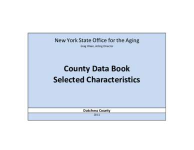 New York State Office for the Aging Greg Olsen, Acting Director County Data Book Selected Characteristics