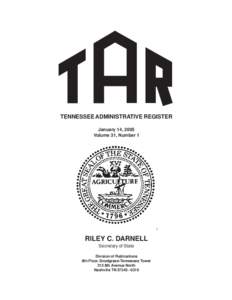 TENNESSEE ADMINISTRATIVE REGISTER January 14, 2005 Volume 31, Number 1 RILEY C. DARNELL Secretary of State