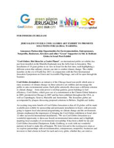 FOR IMMEDIATE RELEASE  JERUSALEM UNVEILS COOL GLOBES ART EXHIBIT TO PROMOTE SOLUTIONS FOR GLOBAL WARMING Announces Partnership Opportunities for Environmentalists, Entrepreneurs, Nonprofits, Businesses, Investors and oth