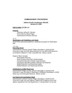 COMMISSIONERS’ PROCEEDINGS Adams County Courthouse, Ritzville January 22, 2002 Call to Order @ 8:30 a.m. Present: Chairman Jeffrey W. Stevens