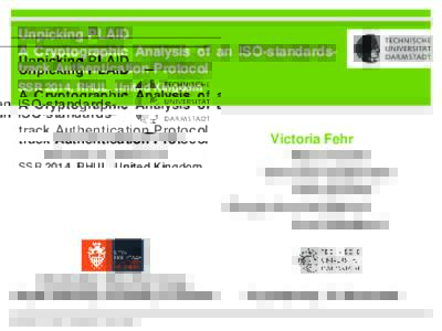 Unpicking PLAID A Cryptographic Analysis of an ISO-standardstrack Authentication Protocol SSR 2014, RHUL, United Kingdom Jean Paul Degabriele Kenneth G. Paterson