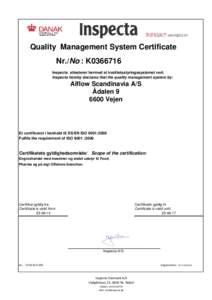 Quality Management System Certificate Nr./No : K0366716 Inspecta attesterer hermed at kvalitetsstyringssystemet ved: Inspecta hereby declares that the quality management system by:  Alflow Scandinavia A/S