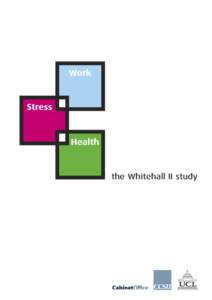 the Whitehall II study  WORK STRESS AND HEALTH: the Whitehall II study Published by Public and Commercial Services Union on behalf of Council of Civil Service Unions/Cabinet Office, CCSU: 160 Falcon Road, London SW11 2L