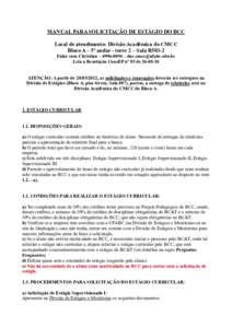 MANUAL PARA SOLICITAÇÃO DE ESTÁGIO DO BCC Local de atendimento: Divisão Acadêmica do CMCC Bloco A – 5º andar - torre 2 – Sala R503-2 Falar com Christian –  –  Leia a Resoluçã