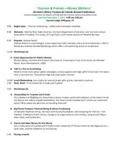Trustees & Friends—Money Matters! Vermont Library Trustees & Friends Annual Conference Vermont Department of Libraries (VTLIB) and the Vermont Library Association (VLA) Saturday November 1, 2014 9:00 am-3:00 pm Summit 