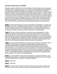 Acquisition Method Suffix Code (AMSC). Solicitations posted on DIBBS (the DLA Internet Bid Board System) typically have been assigned an AMSC code to the items being solicited. The AMSC is a single digit alpha code, assi