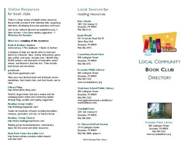 Online Resources for book clubs There is a large variety of helpful online resources that provide assistance with selecting titles, organizing selections, developing discussion questions and more. Link to our website @ w