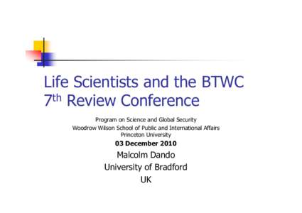 Life Scientists and the BTWC th 7 Review Conference Program on Science and Global Security Woodrow Wilson School of Public and International Affairs Princeton University